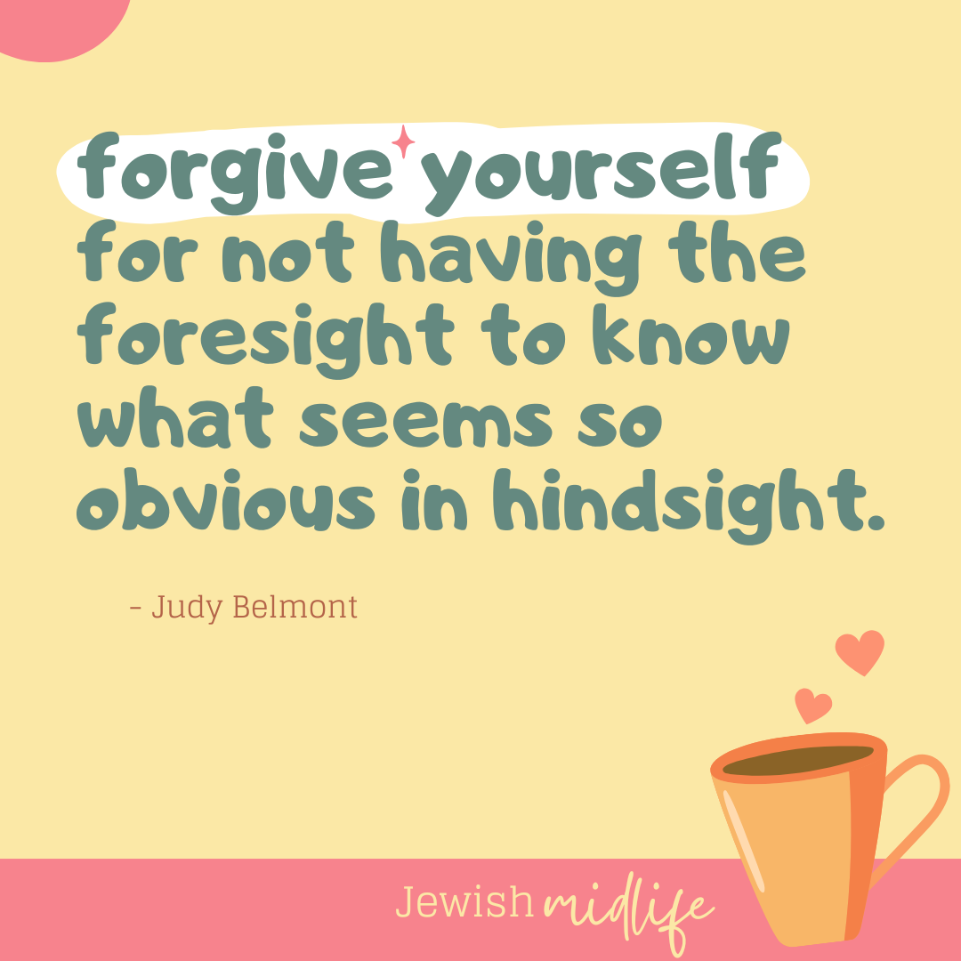 forgive yourself for not foresight